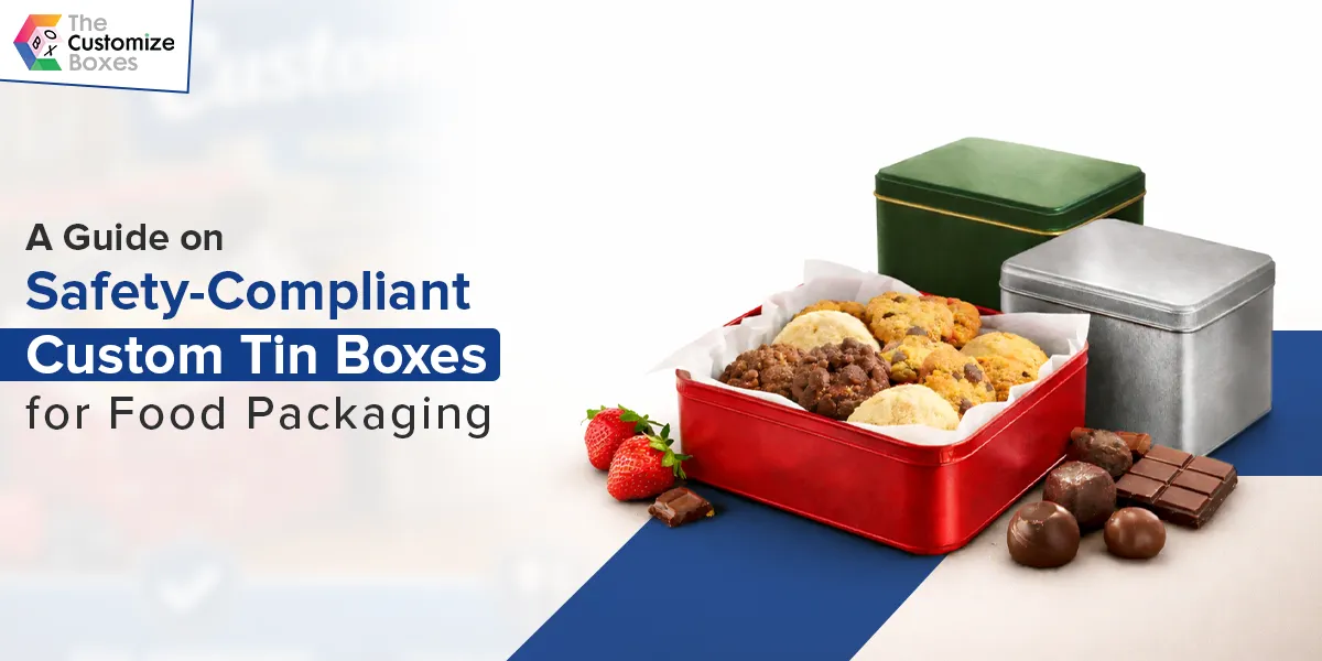 A Guide on Safety-Compliant Custom Tin Boxes for Food Packaging