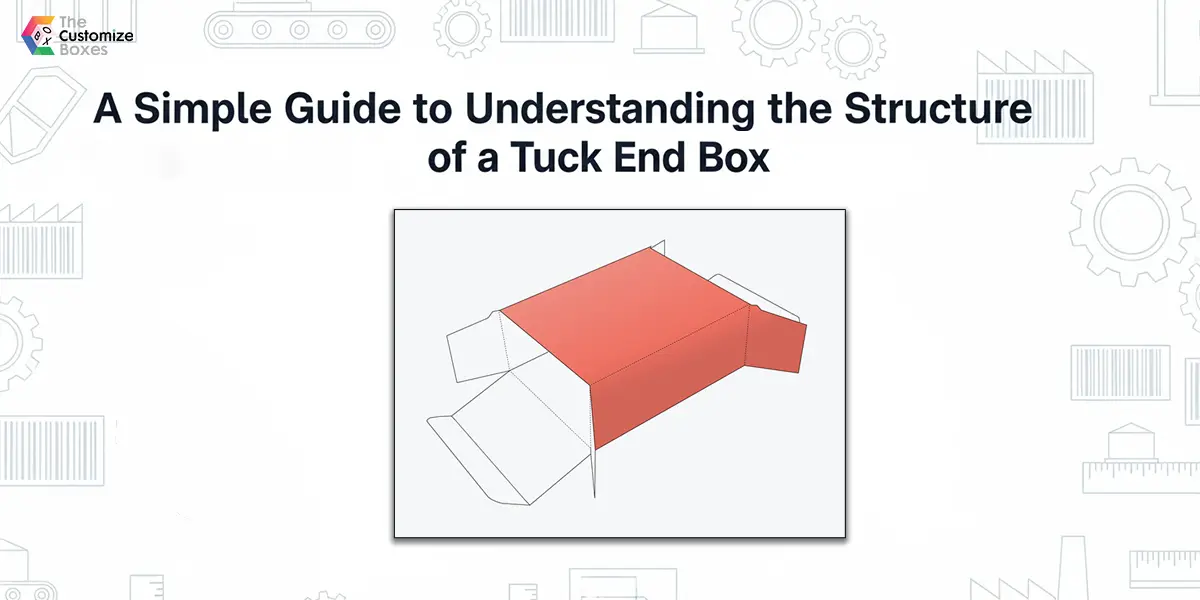 Understanding the Structure of a Tuck End Box