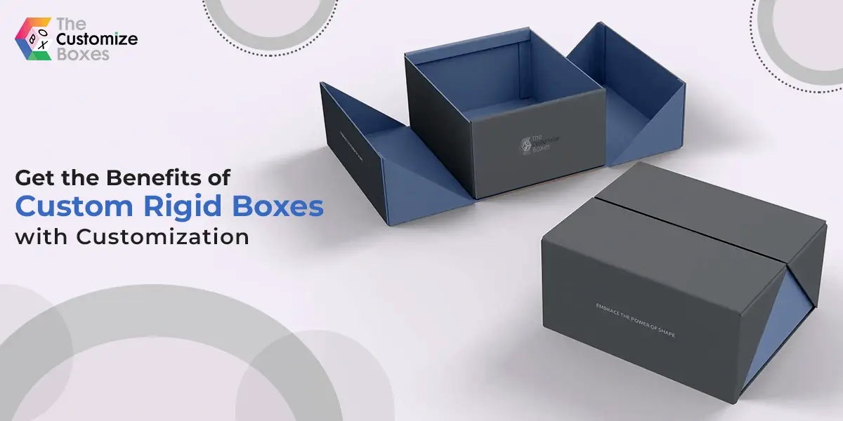 Benefits of Custom Rigid Boxes