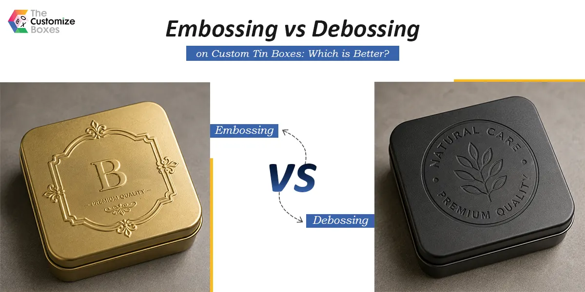 Embossing vs Debossing on Custom Tin Boxes: Which is Better