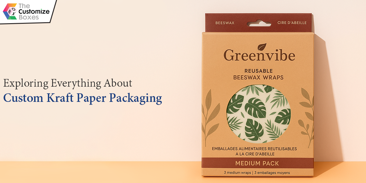 Exploring Everything About Custom Kraft Paper Packaging Exploring Everything About Custom Kraft Paper Packaging