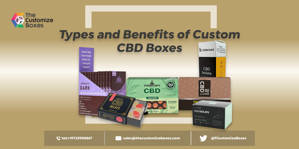 Types and Benefits of Custom CBD Boxes