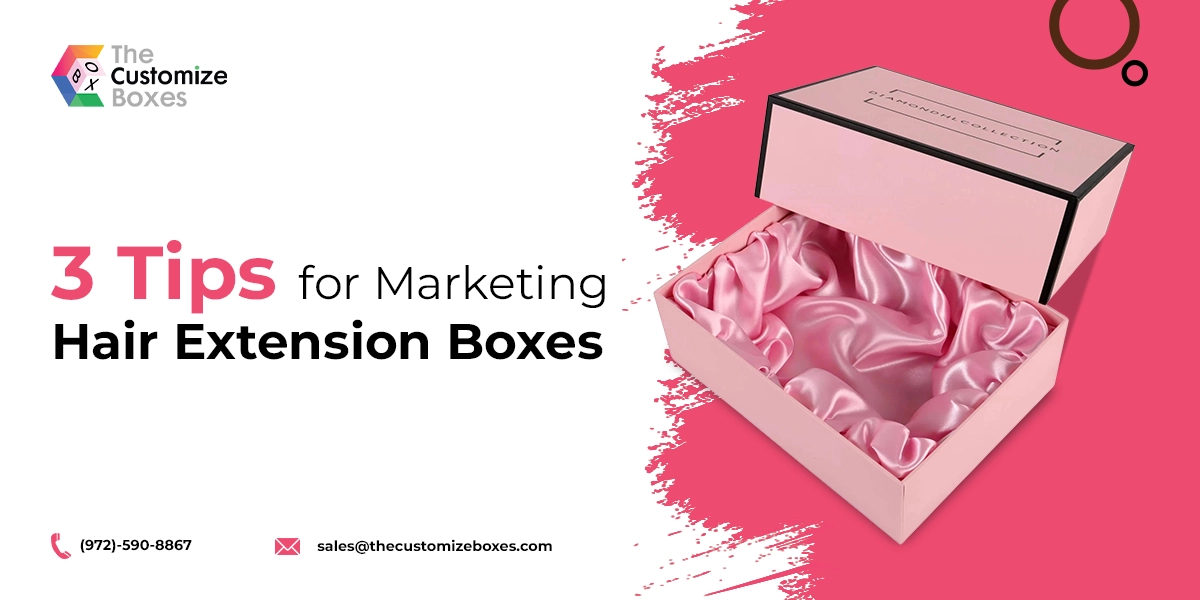 Tips for Marketing Hair Extension Boxes